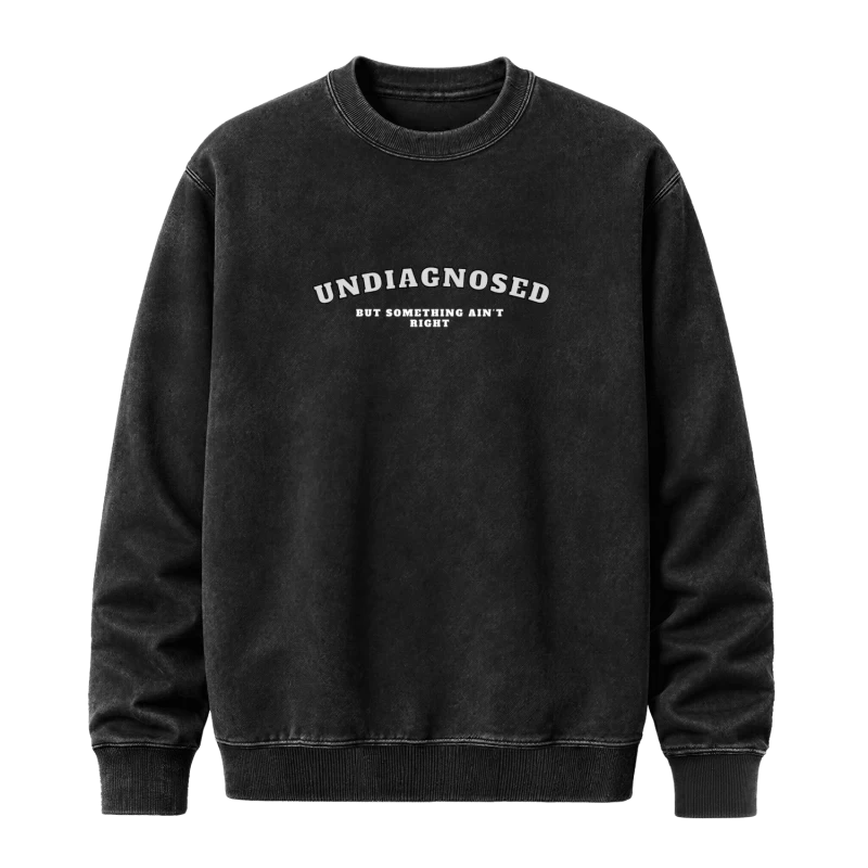Polerón Undiagnosed but something ain't right — Regalo divertido para amigas y amigos, humor absurdo, regalo gracioso para el amigo o amiga más caótica