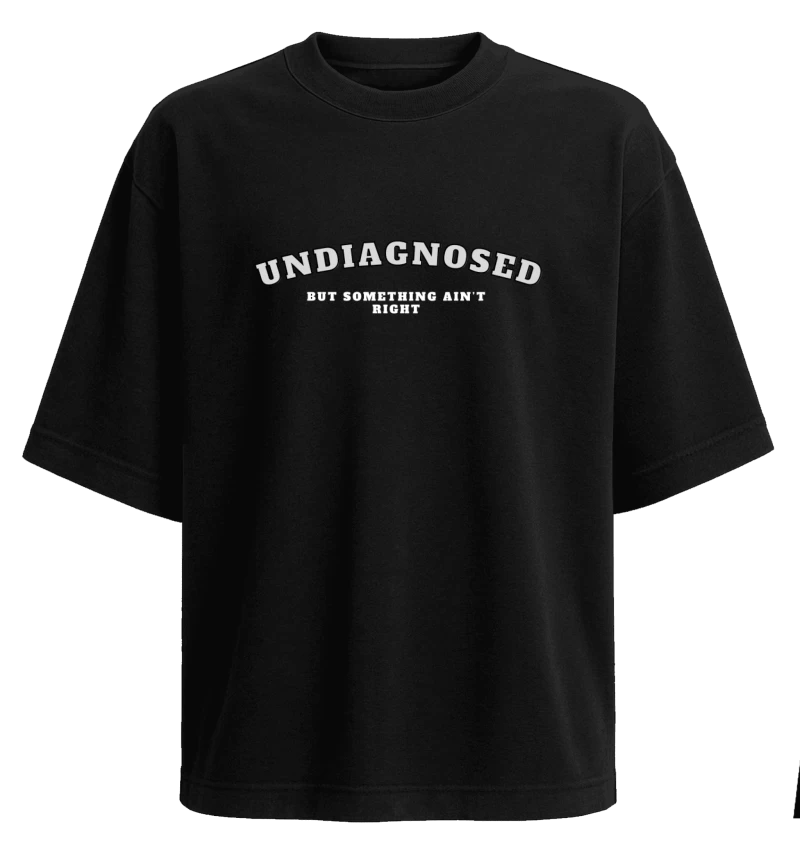 Polera Undiagnosed but something ain't right — Regalo divertido para amigas y amigos, humor absurdo, regalo gracioso para el amigo o amiga más caótica