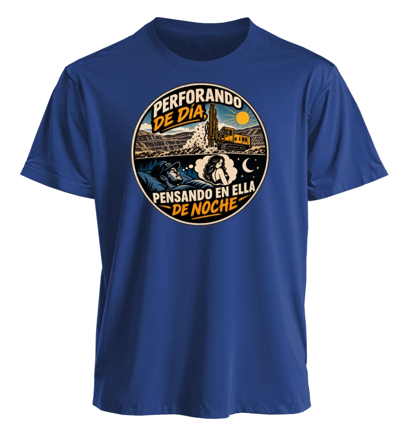 Perforando de Día, Pensando en Ella de Noche | Polera Minera con Humor