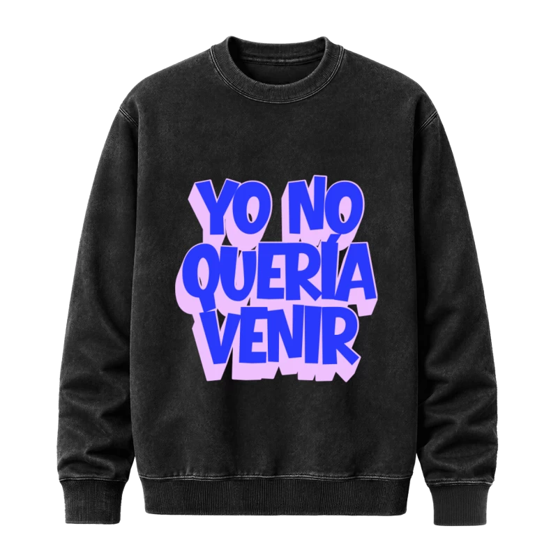Polerón Yo no quería venir — Regalo divertido para amigas, humor introvertido, regalo gracioso para la amiga que siempre cancela