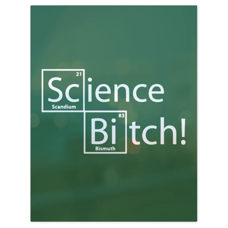 Science Bitch! – Print Metálico