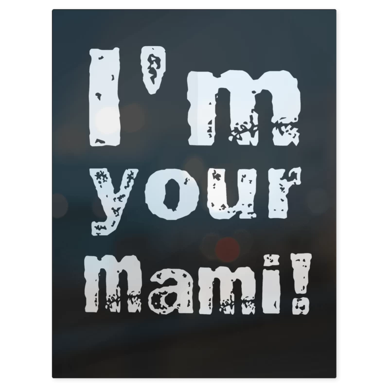 Im Your Mami – Print Metálico