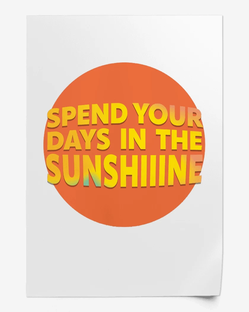 Print Oasis Spend Your Days in the Sunshine
