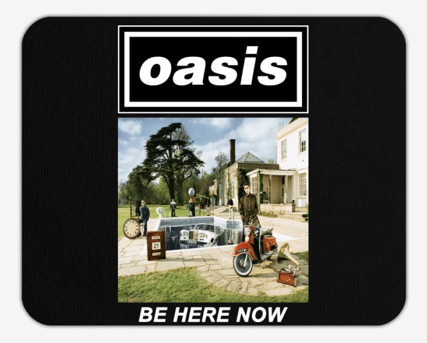 Mousepad Oasis Be Here Now