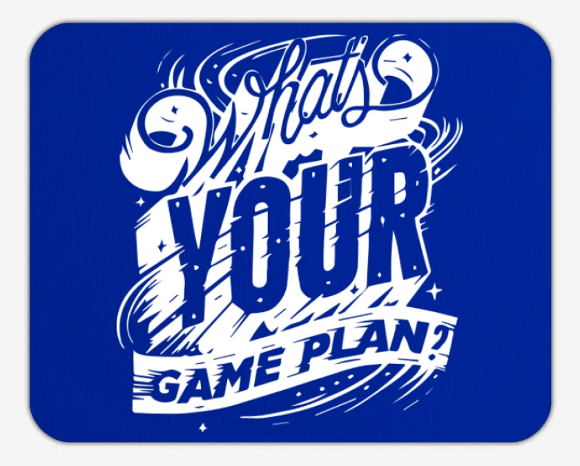 Mousepad Whats your game plan