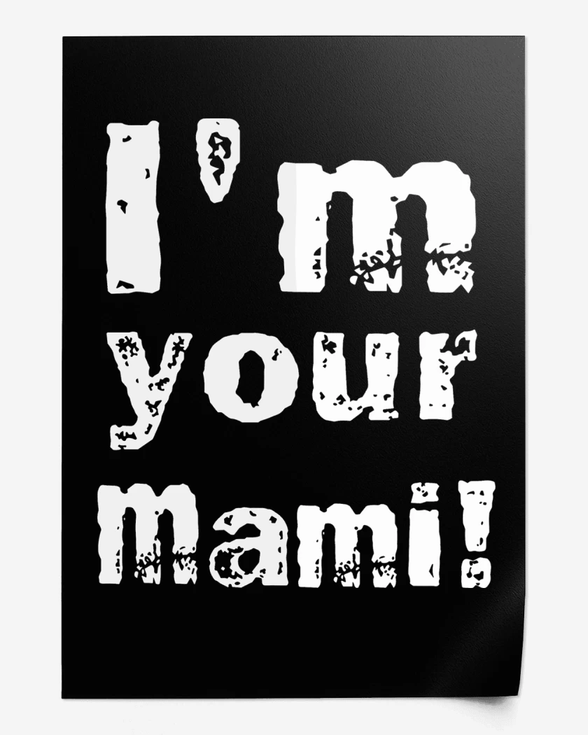 Print Im Your Mami