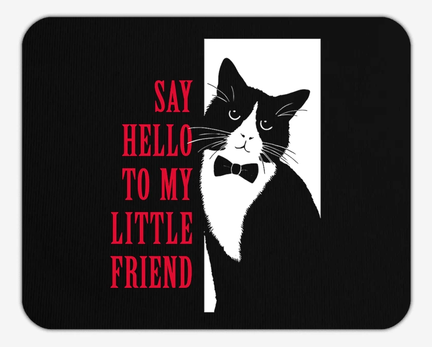 Mousepad Say Hello to My Little Friend