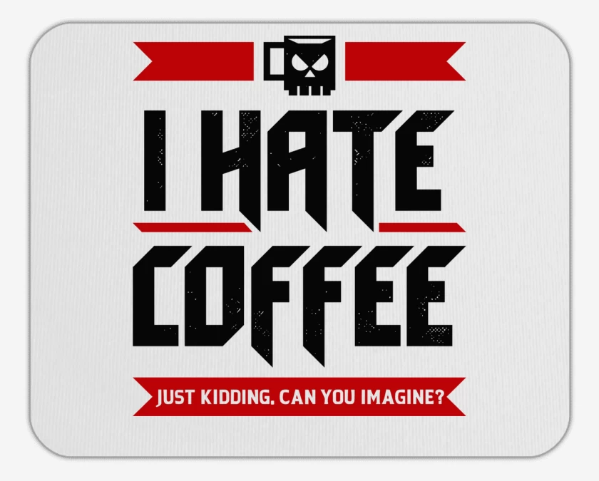 Mousepad I Hate Coffee