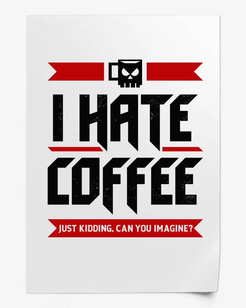 Print I Hate Coffee