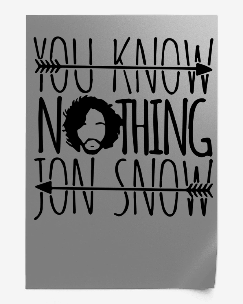 Print You know nothing jon snow