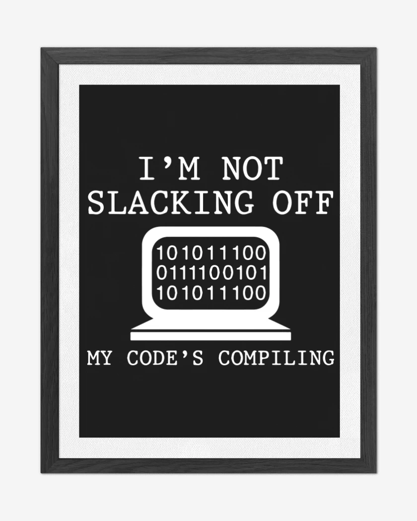 Cuadro decorativo Im not slacking off my code compiling