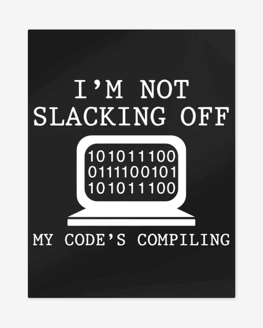 Print metalico Negro de Im not slacking off my code compiling