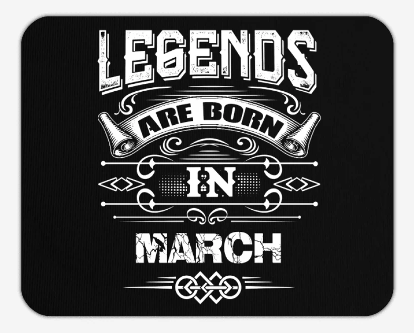 Mousepad Negro de leyends are born in march