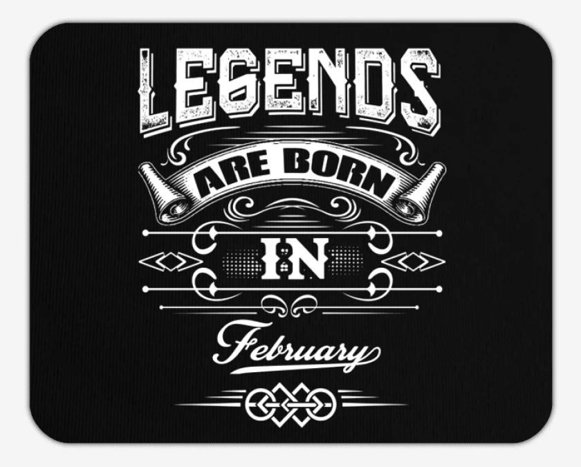 Mousepad Legend are born in february