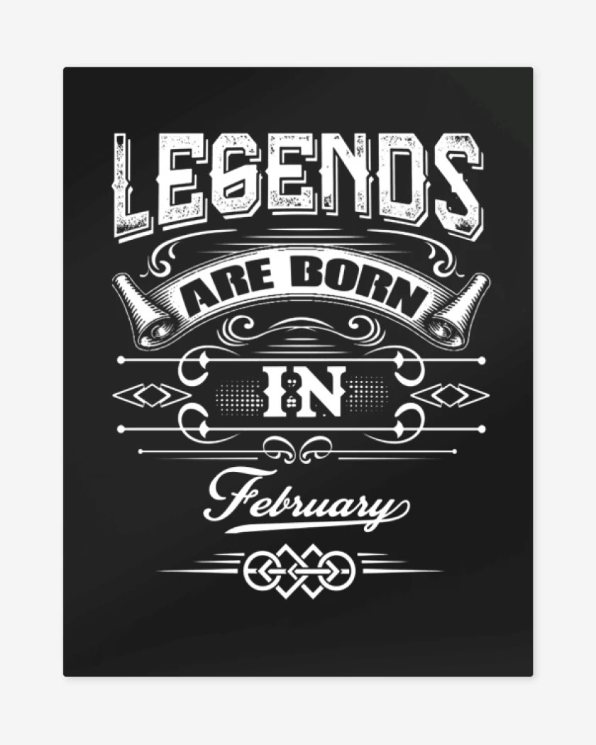 Print metalico Legend are born in february