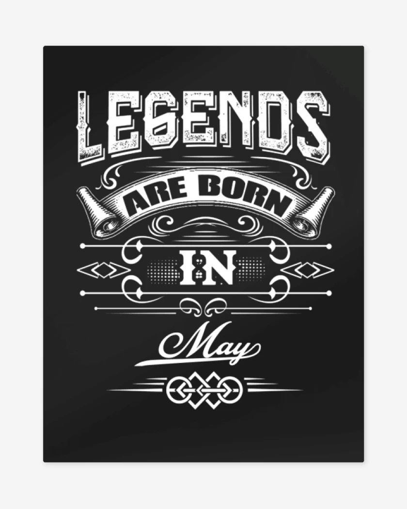 Print metalico Legends are born in may