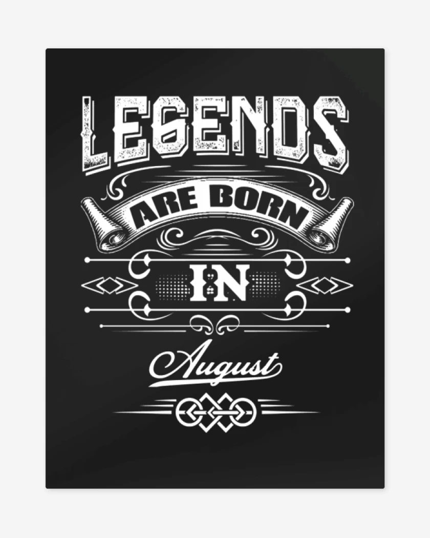 Print metalico Legends are born in august