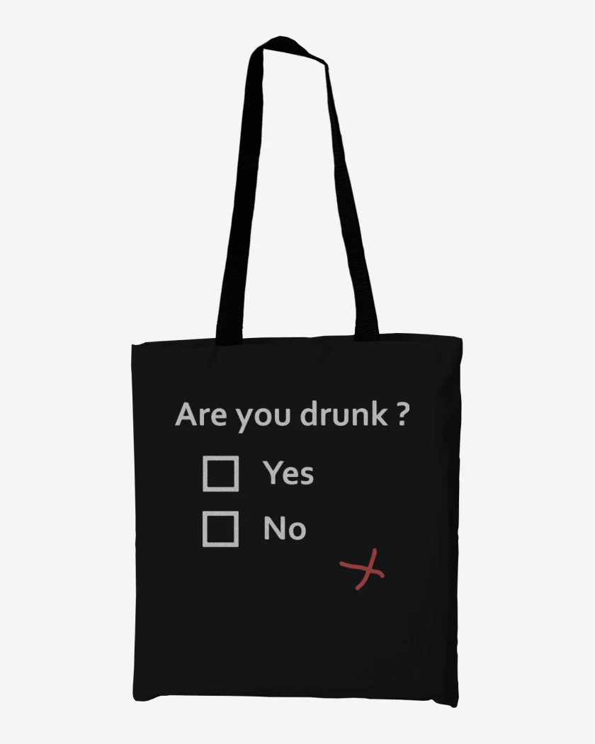 Totebag are you drunk?