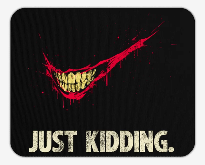 Mousepad Just kidding