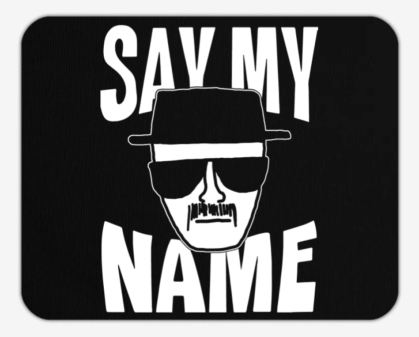 Mousepad Say My Name