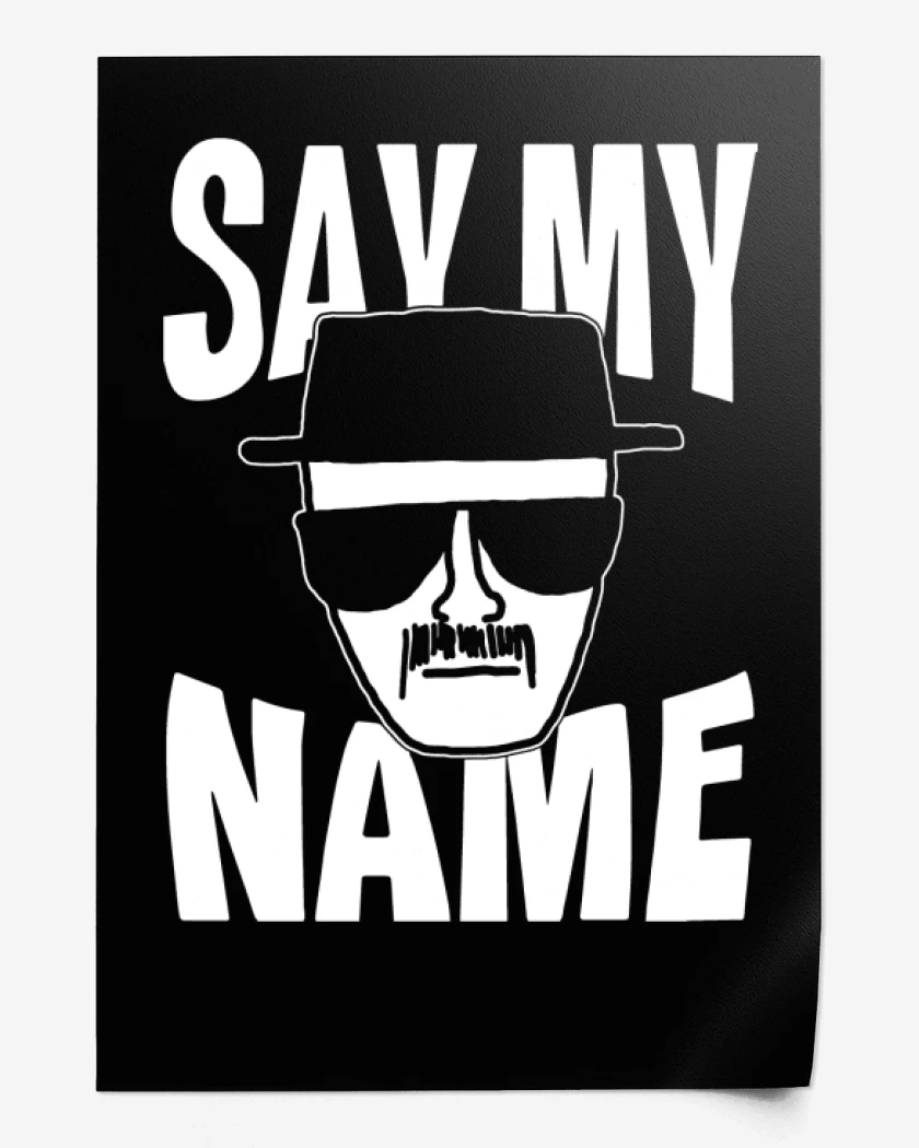 Print Say My Name