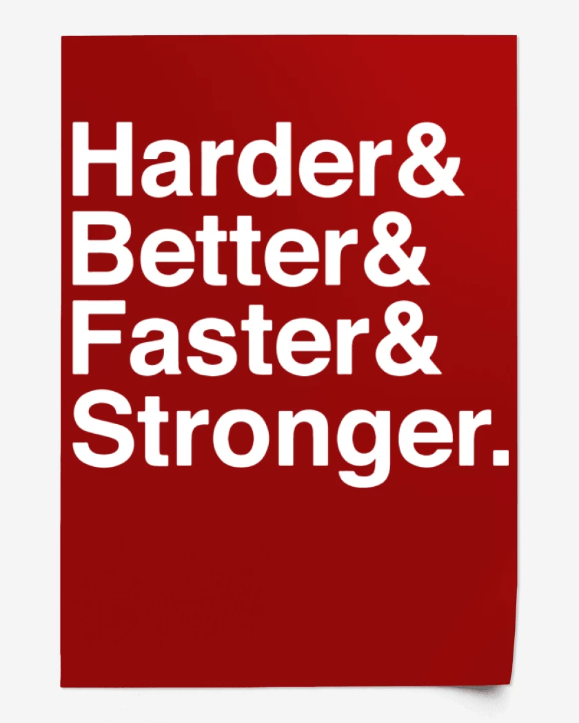 Print Harder Better Faster Stronger