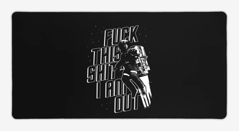 Mouse pad Gamer Fuck this shit I am out