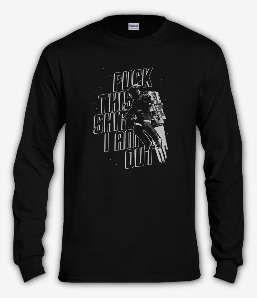 Polera manga larga Fuck this shit I am out