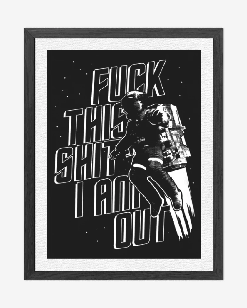 Cuadro decorativo Fuck this shit I am out