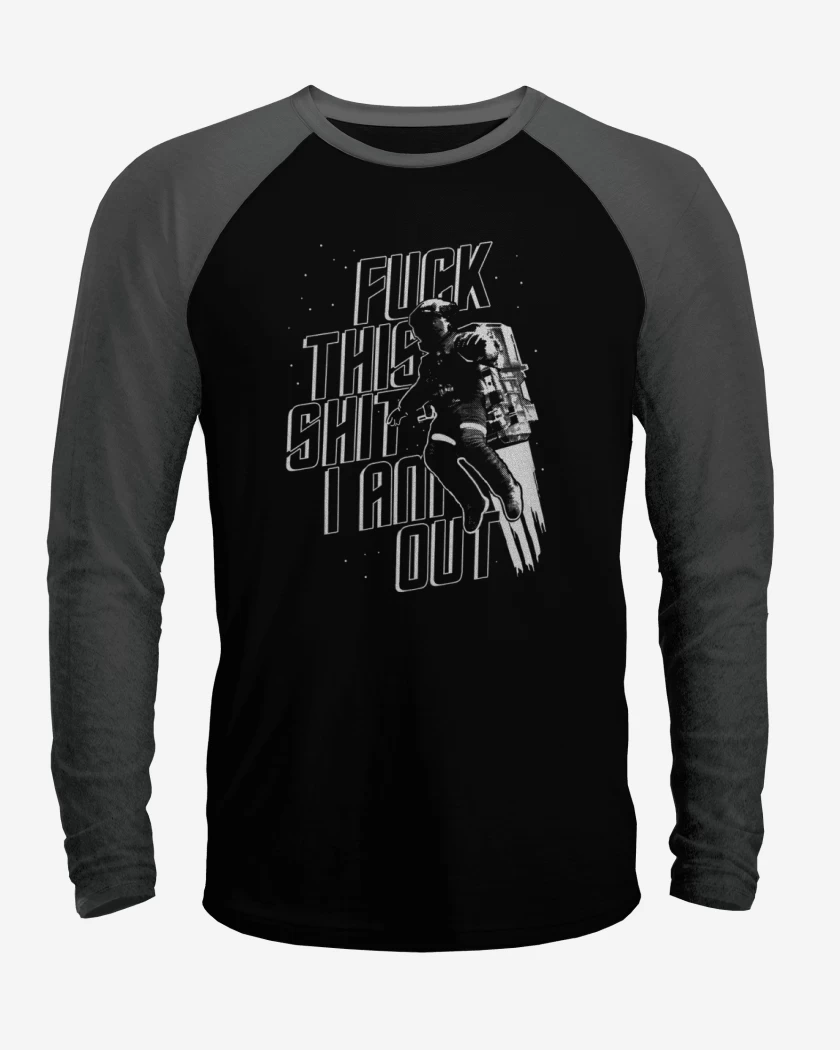 Polera Raglan Fuck this shit I am out