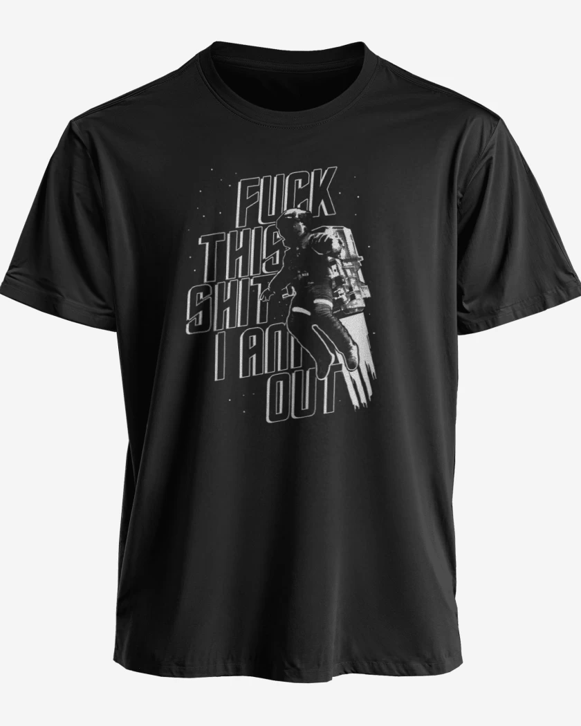 Polera premium Fuck this shit I am out