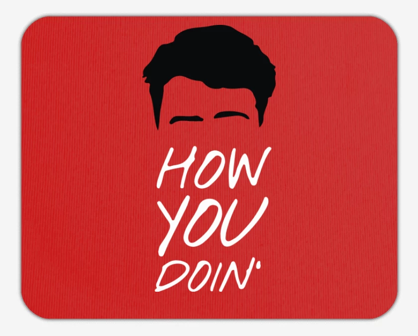 Mousepad How you doin