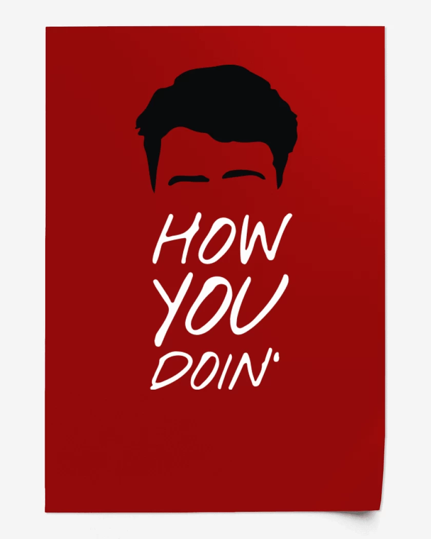Print How you doin