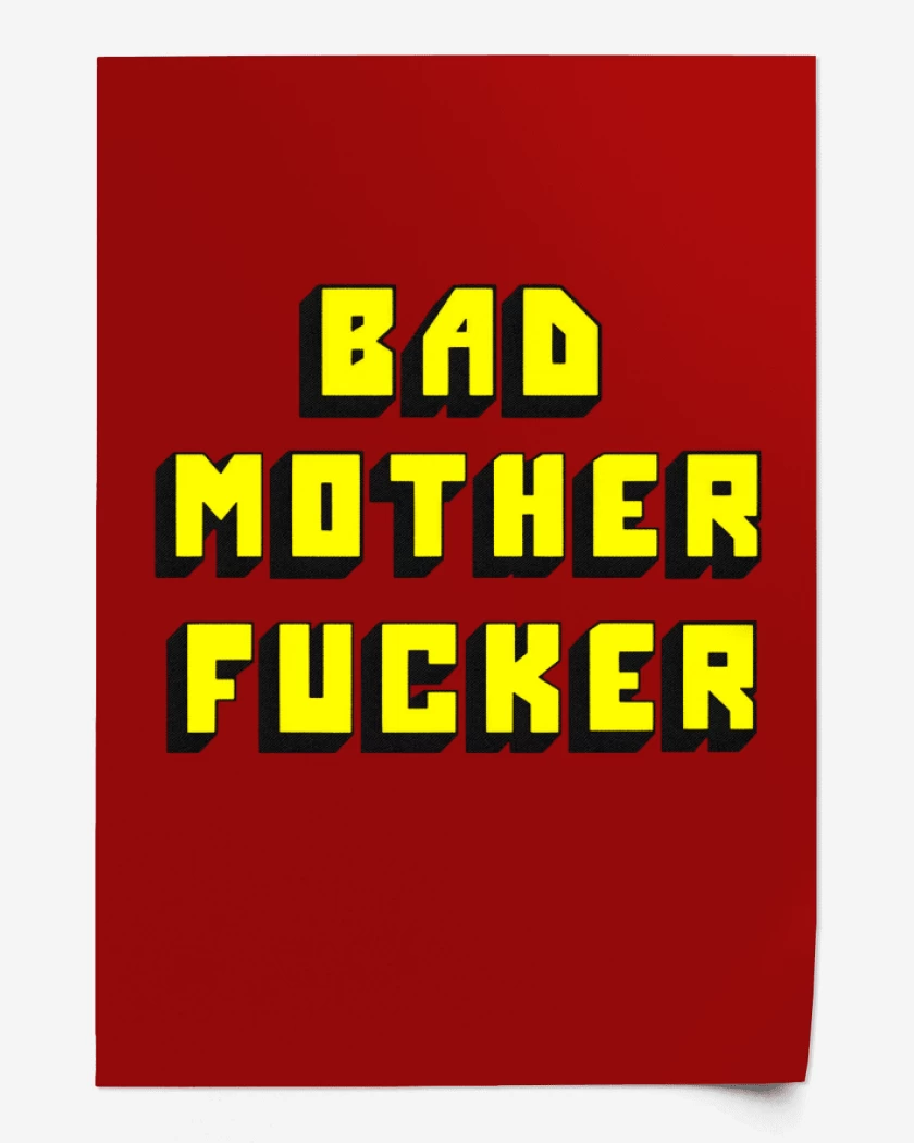 Print Bad mother fucker