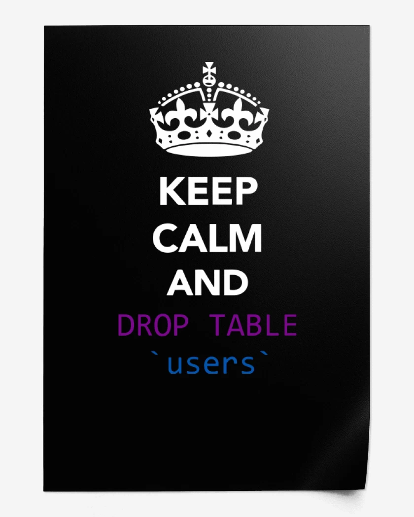 Print Keep calm and drop table users