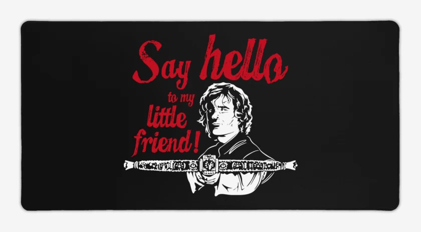 Mouse pad Gamer Tyrion Lannister - Say Hello To My Little Fri