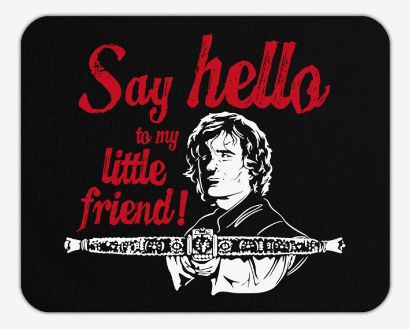 Mousepad Tyrion Lannister - Say Hello To My Little Fri