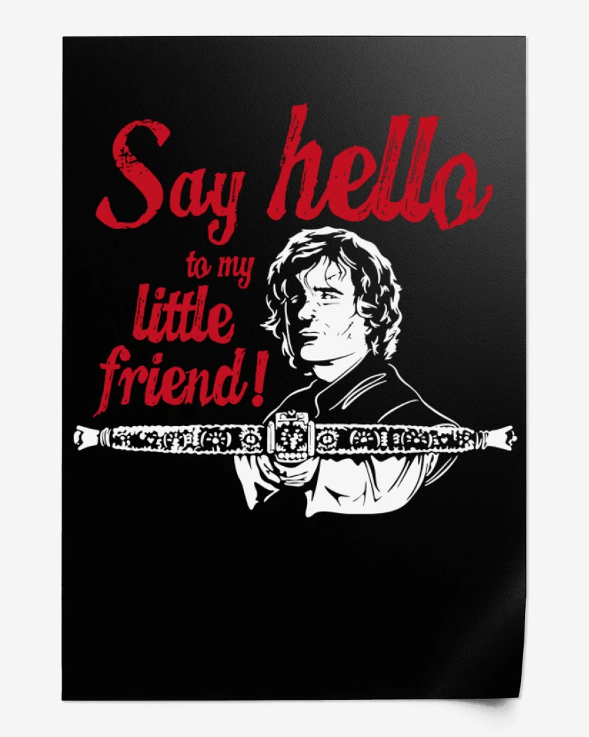 Print Tyrion Lannister - Say Hello To My Little Fri