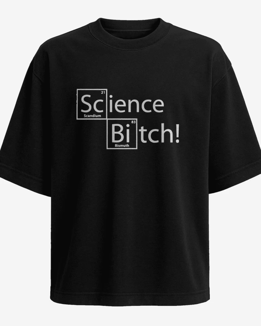 Polera Oversize Science Bitch!