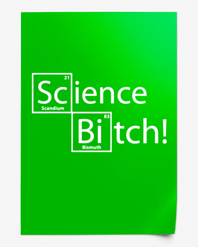 Print Science Bitch!