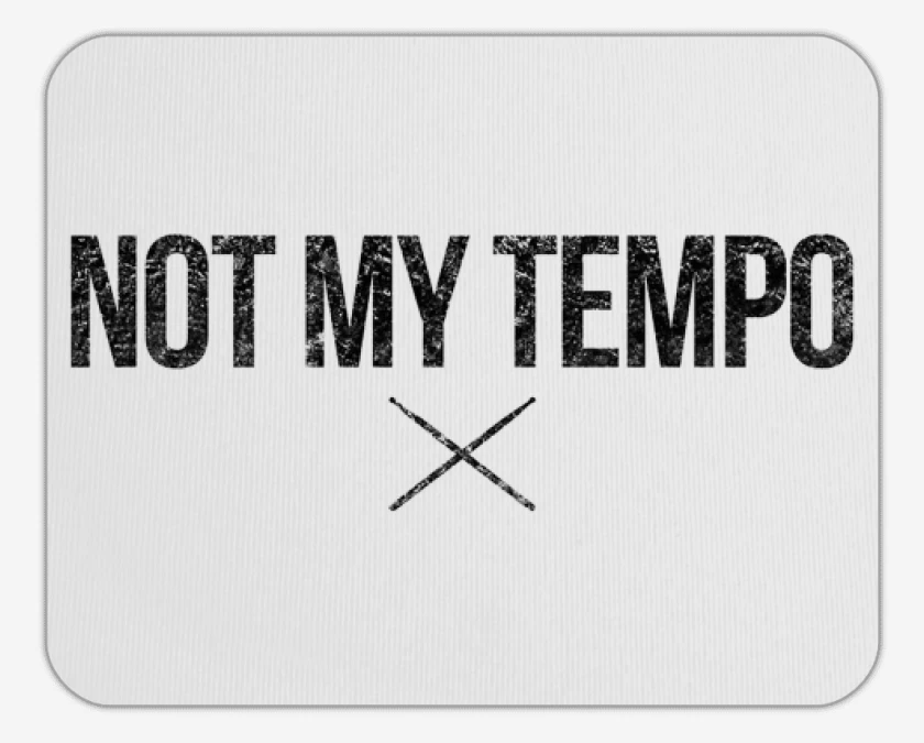 Mousepad NOT MY TEMPO