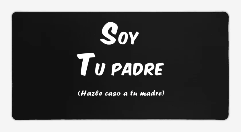 Mouse pad Gamer Negro de Soy tu padre hazle caso