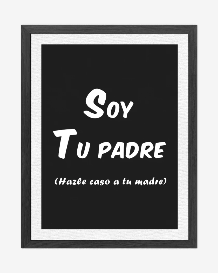Cuadro decorativo Negro de Soy tu padre hazle caso