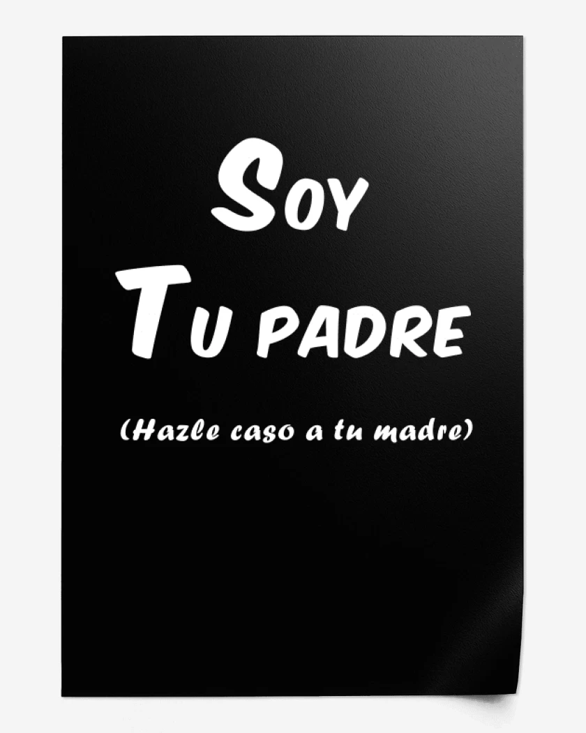 Print Soy tu padre hazle caso