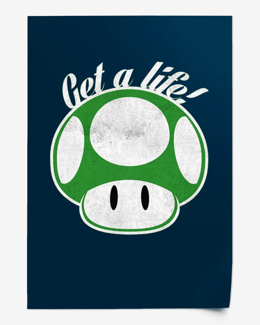 Print Get a life