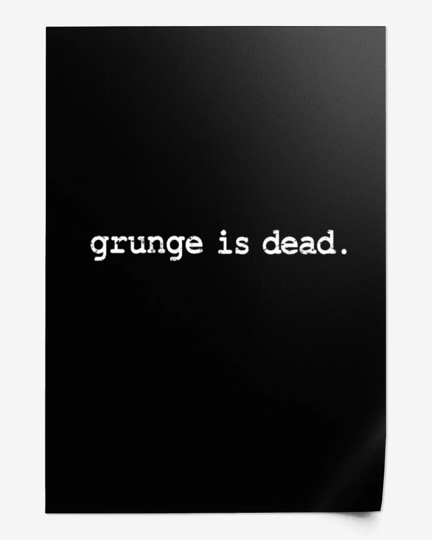 Print Grunge is dead