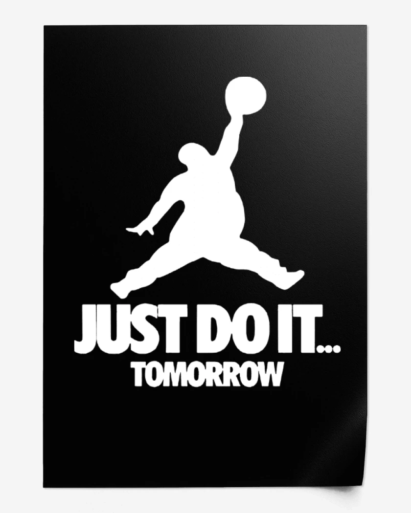 Print JUST DO IT TOMORROW