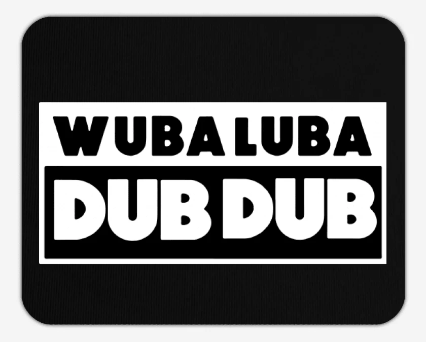 Mousepad WUBA LUBA DUB DUB