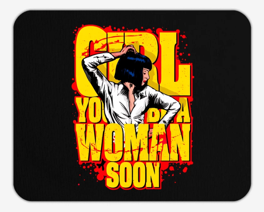 Mousepad Girl youll be a woman soon