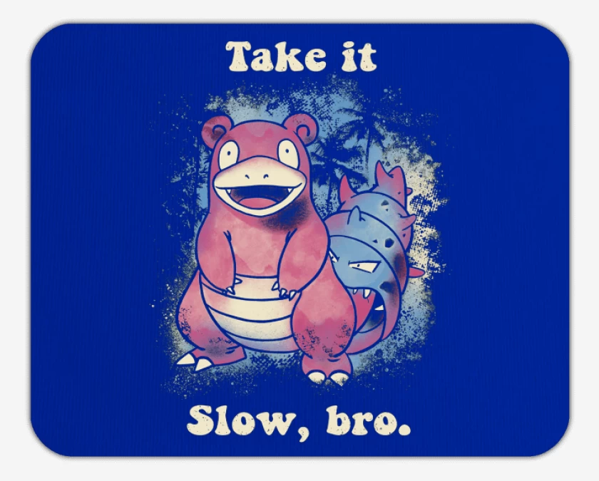 Mousepad Take it Slow, bro